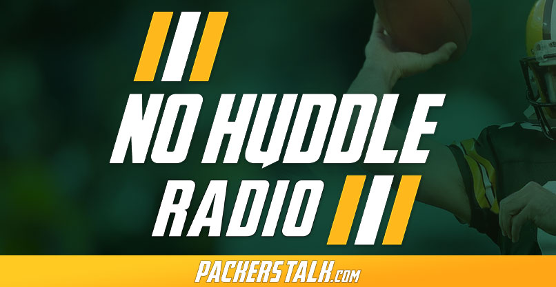 No Huddle Radio Packers Podcast on PackersTalk.com