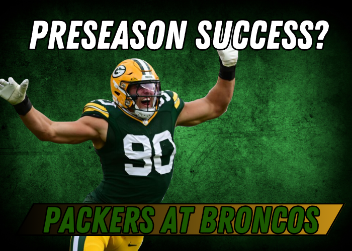 Packers at Broncos What Does Success Look Like In Preseason