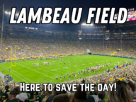 lambeau field here to save the day